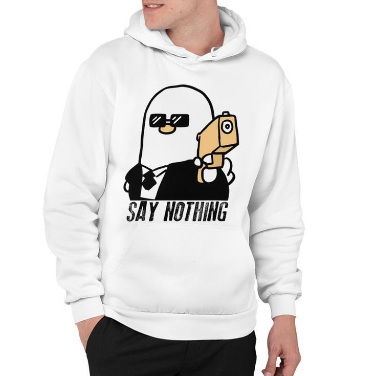 Say Nothing  Hoodie