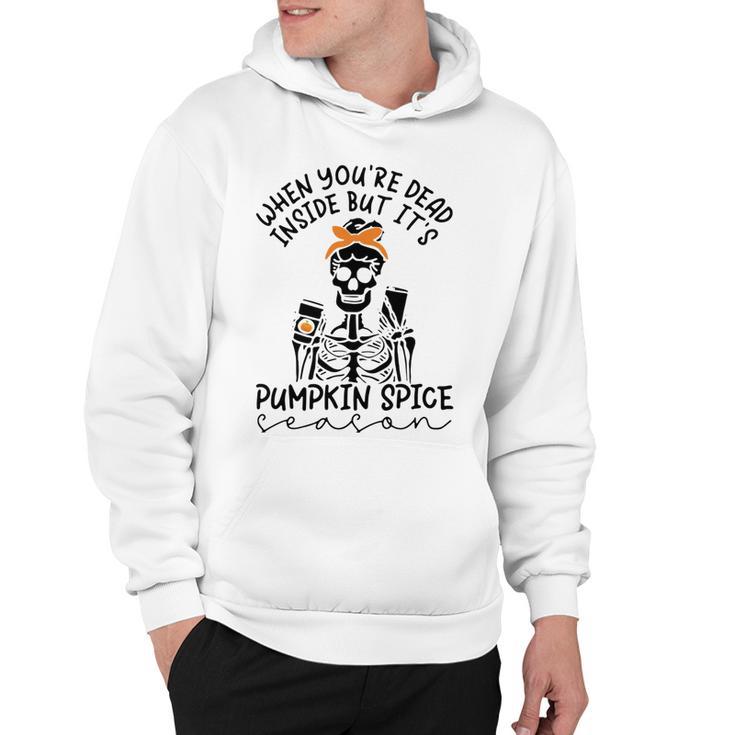 Skeleton When You’Re Dead Inside But It’S Pumpkin Spice Season Skeleton Fall Pumpkin Spice Season T Hoodie