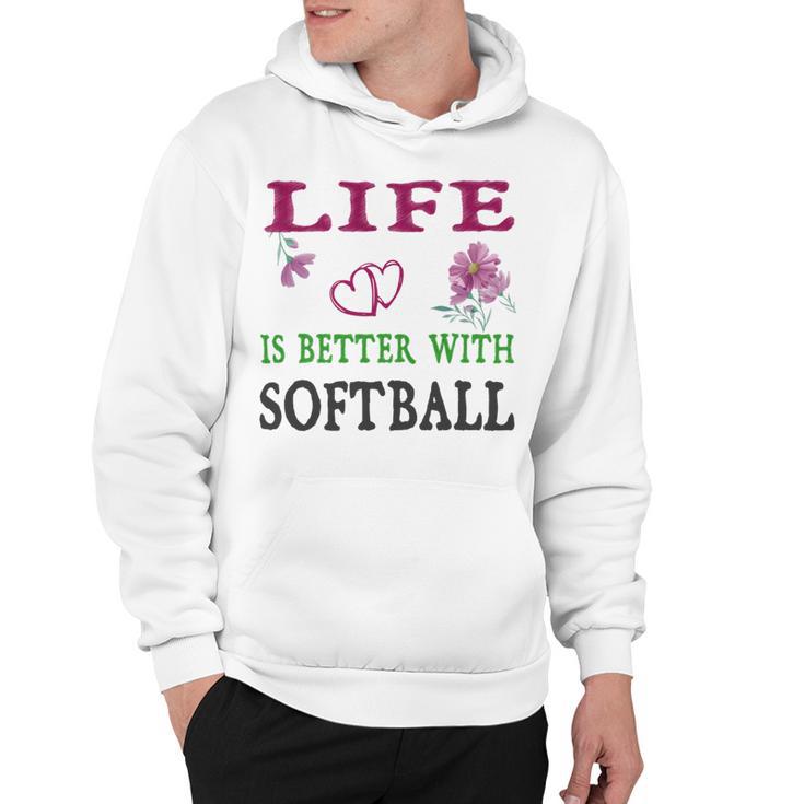 Softball Sport Lover Life Is Better With Softball Hoodie