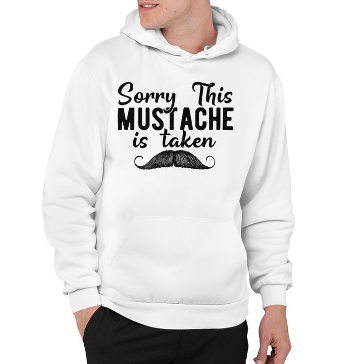 Sorry This Mustache Taken Fuuny Hoodie