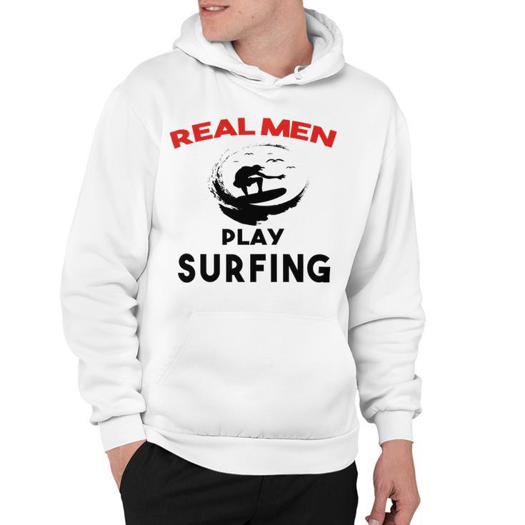 Surfing Men Sport Awesome Idea Real Men Play Surfing Hoodie