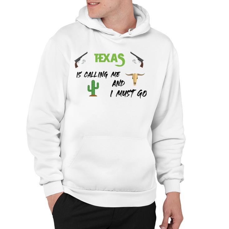 Texas Calling Me I Must Go - Idea Hoodie