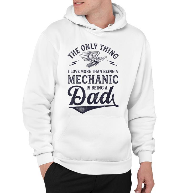 The Only Thing I Love More Than Being A Mechanic Funny Dad  Hoodie