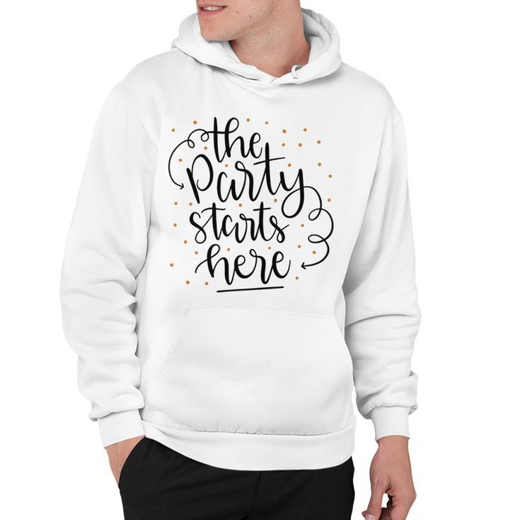 The Party Starts Here Hoodie