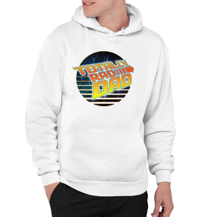 Totally Rad Dad - 80S Fathers Day Hoodie