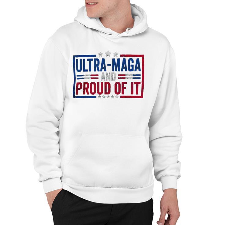 Ultra Maga And Proud Of It A Ultra Maga And Proud Of It V4 Hoodie