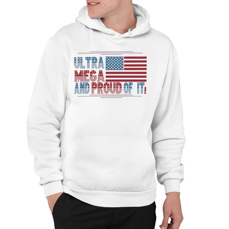 Ultra Maga And Proud Of It Ultra Maga Proud Hoodie