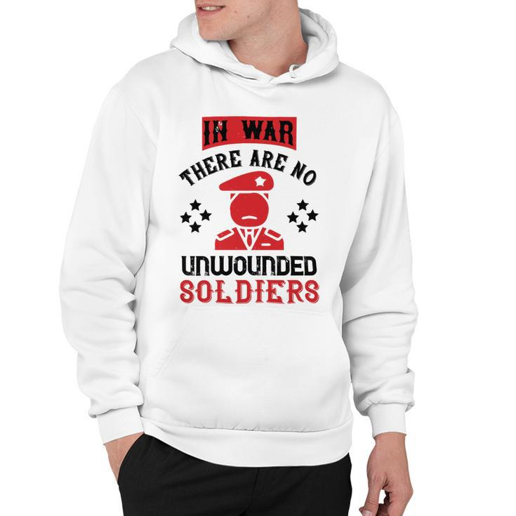 Veterans Day Gifts In War There Are No Unwounded Soldiers Hoodie