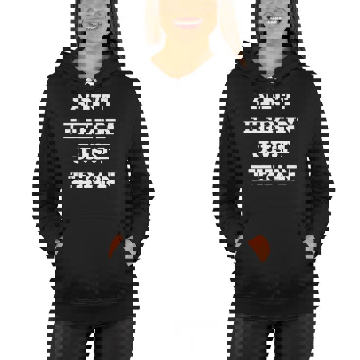 Aint Flexin Just Texan - Proud Texas  Women Hoodie