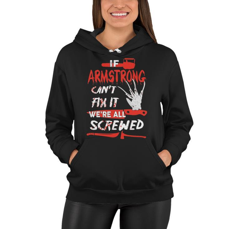 Armstrong Name Halloween Horror Gift   If Armstrong Cant Fix It Were All Screwed Women Hoodie