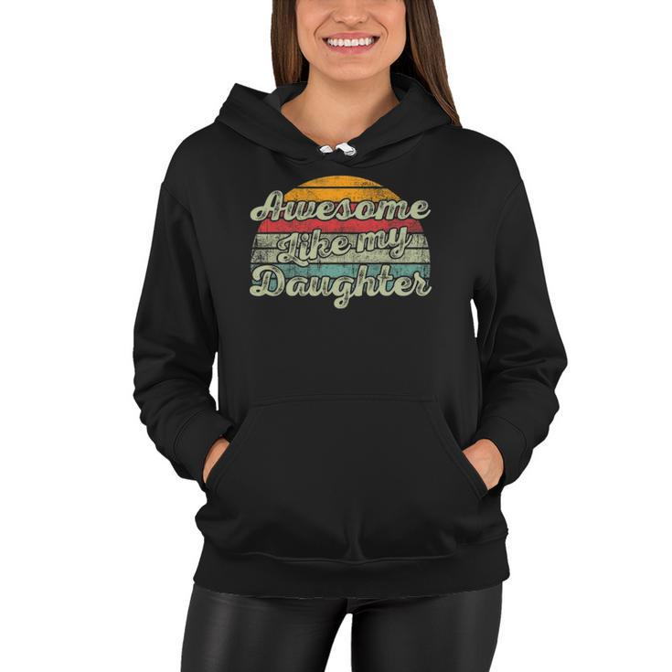 Awesome Like My Daughter Funny Parents Day Vintage Women Hoodie