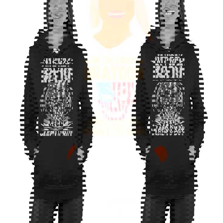 Braydon Name Gift   Im The Crazy Braydon Women Hoodie