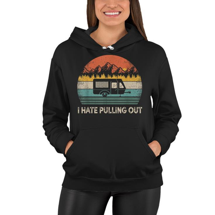 Camping I Hate Pulling Out Vintage Camper Travel   Women Hoodie