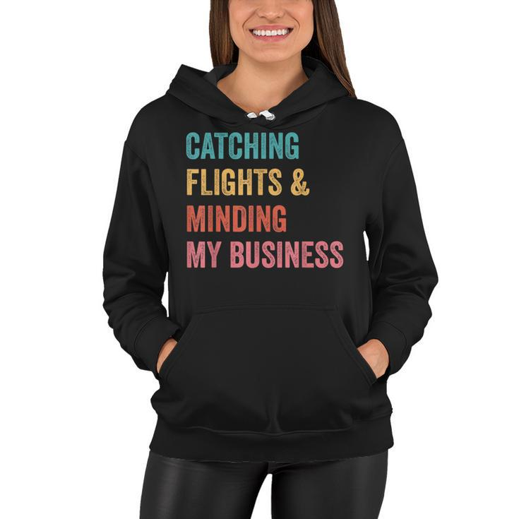 Catching Flights & Minding My Business  Women Hoodie