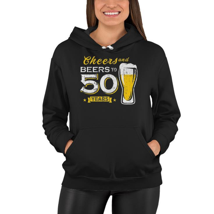 Cheers And Beers To 50 Years 50Th Funny Birthday Party Gift  Women Hoodie
