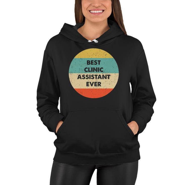 Clinic Assistant Best Clinic Assistant Ever Women Hoodie