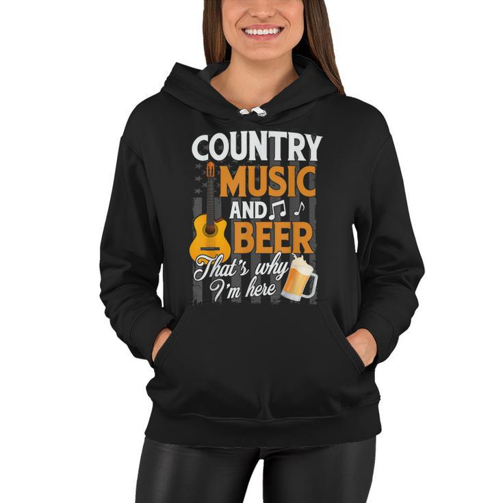Country Music And Beer Thats Why Im Here Festivals Concert  Women Hoodie