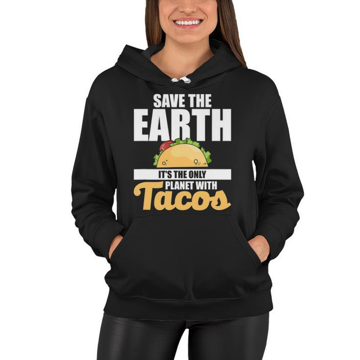 Cute & Funny Save The Earth Its The Only Planet With Tacos Women Hoodie