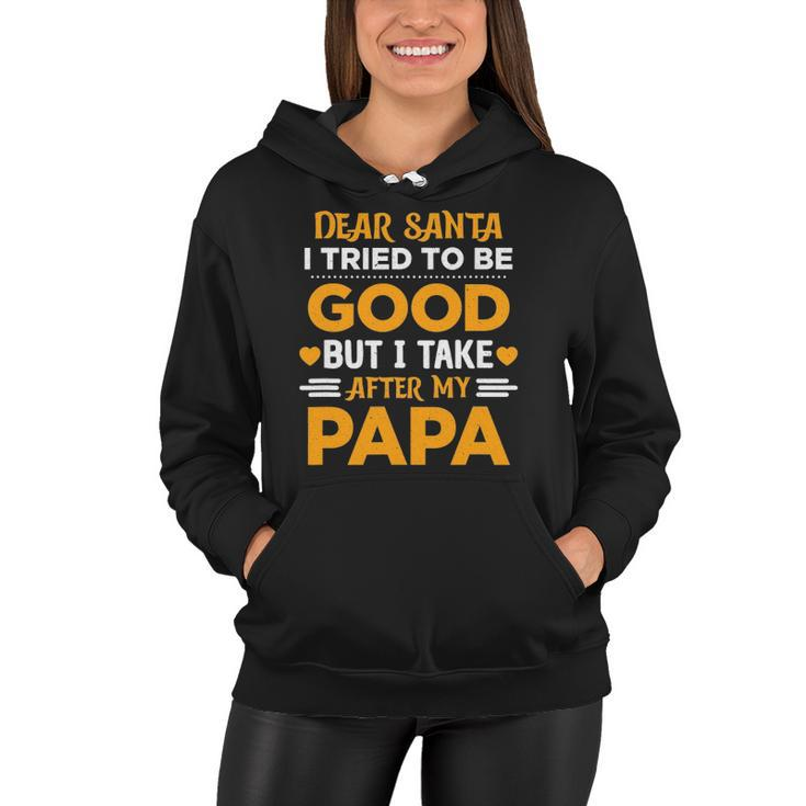 Dear Santa I Tried To Be Good But I Take After My Papa Women Hoodie
