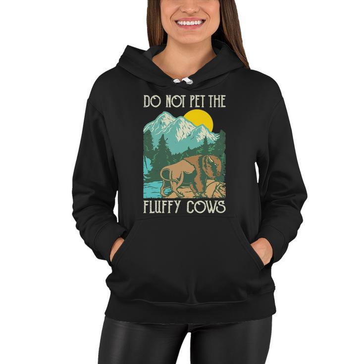 Do Not Pet The Fluffy Cows - Bison Buffalo Lover Wildlife Women Hoodie
