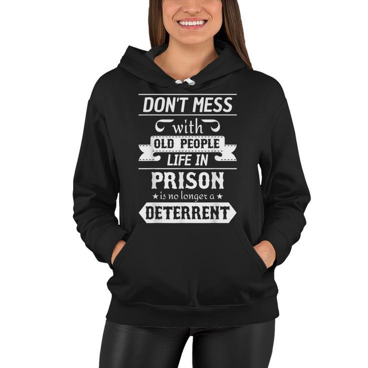 Dont Mess With Old People Life In Prison Senior Citizen  Women Hoodie