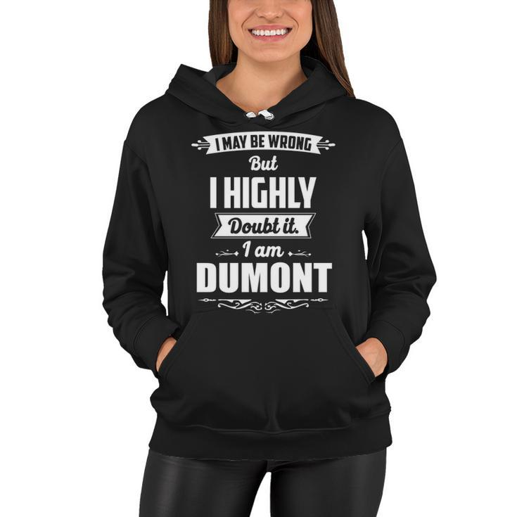 Dumont Name Gift   I May Be Wrong But I Highly Doubt It Im Dumont Women Hoodie