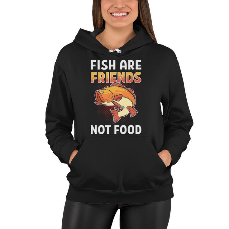 Fish Are Friends Not Food Fisherman Women Hoodie