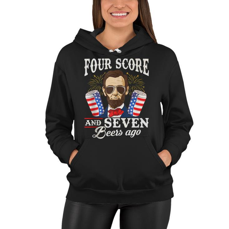 Four Score And 7 Beers Ago 4Th Of July Drinking Like Lincoln  Women Hoodie