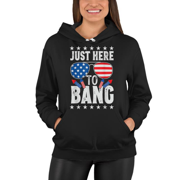 Fourth Of July 4Th Of July Im Just Here To Bang Patriotic  Women Hoodie