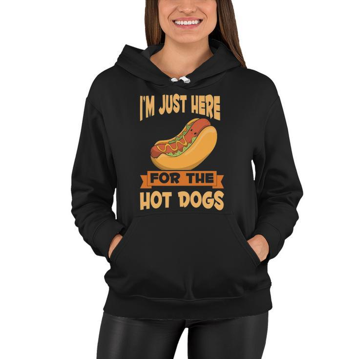 Franks Sausages Funny Hotdog Im Just Here For The Hot Dogs Women Hoodie