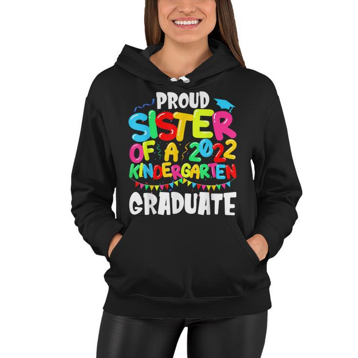 Funny Proud Sister Of A Class Of 2022 Kindergarten Graduate  Women Hoodie