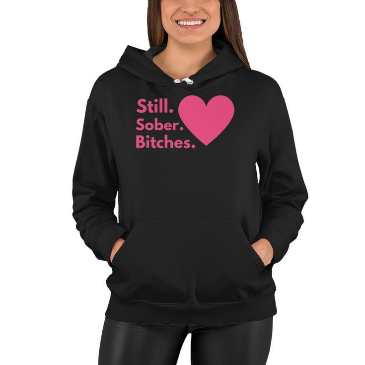 Funny Sobriety Recovery Aa Na - Still Sober Bitches Women Hoodie