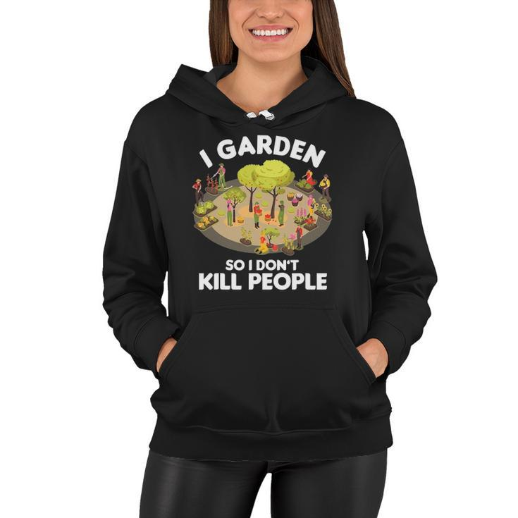 Gardener Gardening Botanist I Garden So I Dont Kill People Women Hoodie