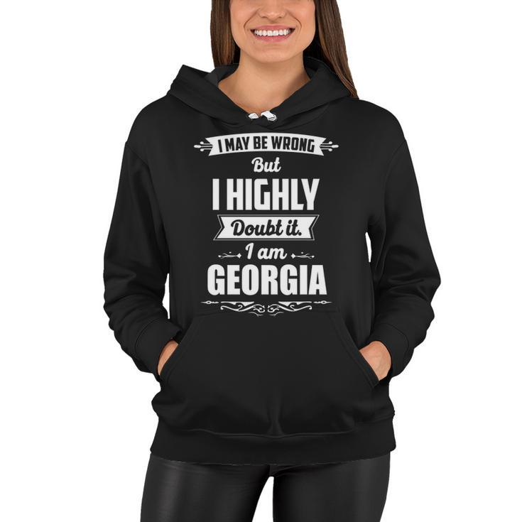 Georgia Name Gift   I May Be Wrong But I Highly Doubt It Im Georgia Women Hoodie
