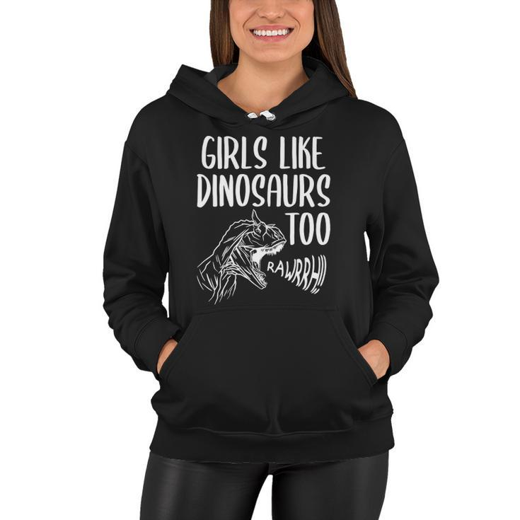 Girls Like Dinosaurs Too Funny Girl Rex Dinosaur Lover Women Hoodie