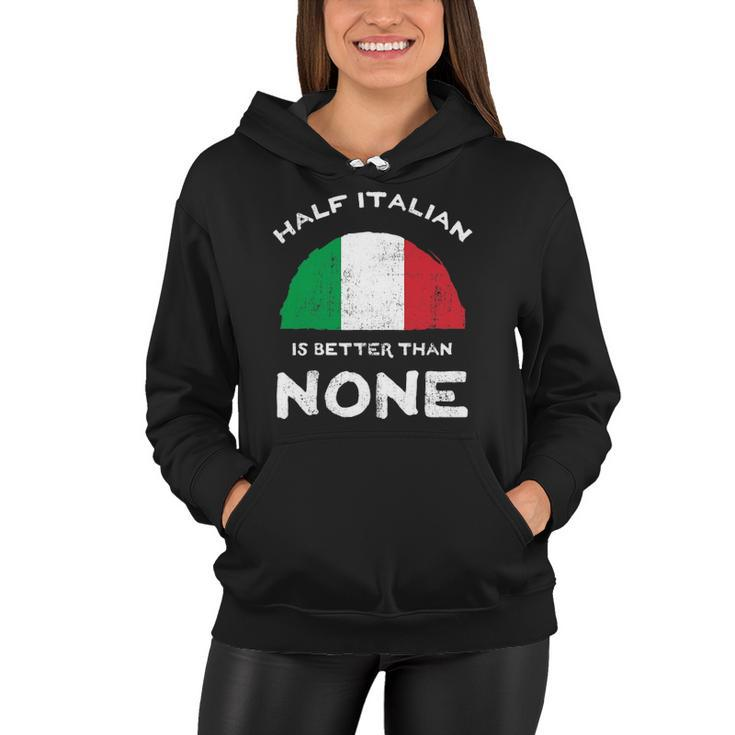 Half Italian Is Better Than None Italian Republic Heritage Women Hoodie