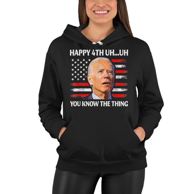 Happy Uh You Know The Thing Funny Joe Biden 4Th Of July  Women Hoodie