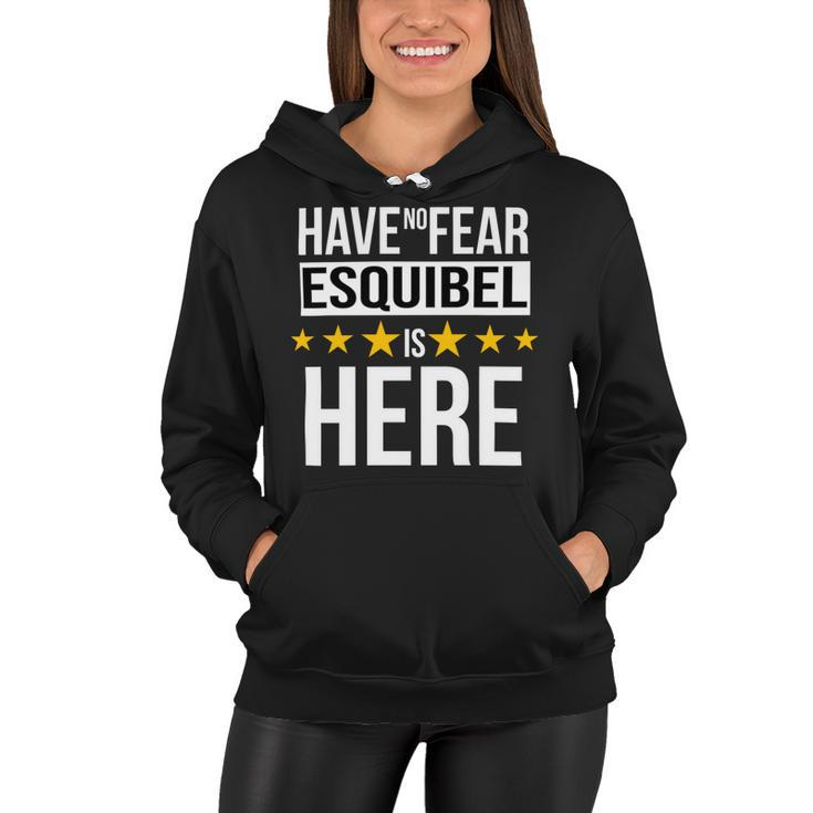 Have No Fear Esquibel Is Here Name Women Hoodie