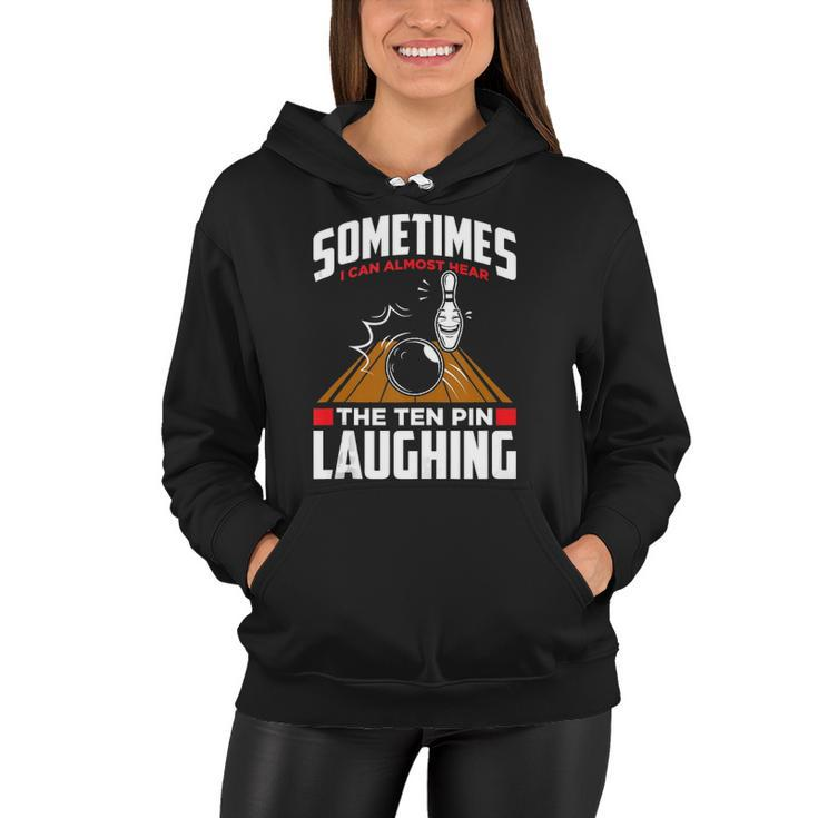 Hear The Ten Pin Laughing - Funny Bowler & Bowling Women Hoodie
