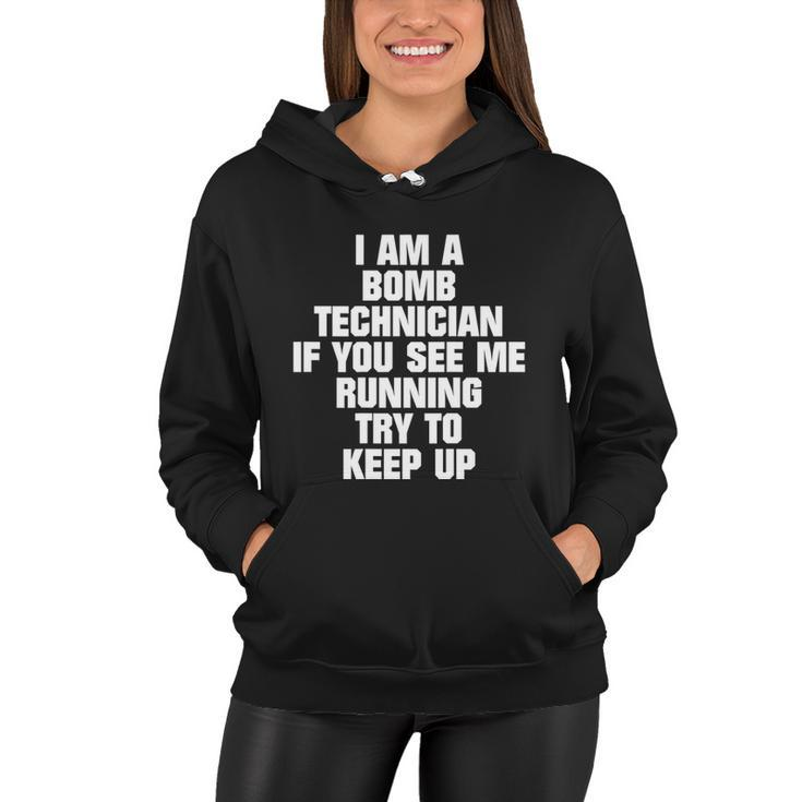 I Am A Bomb Technician If You See Me Running On Back  V2 Women Hoodie