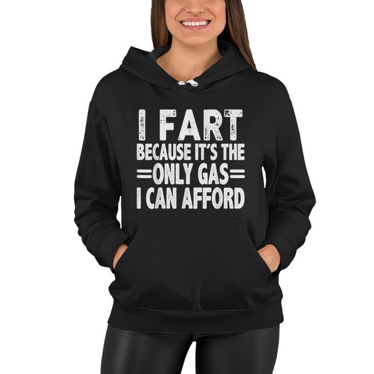 I Fart Because Its Then Only Gas I Can Afford Funny High Gas Prices  Women Hoodie