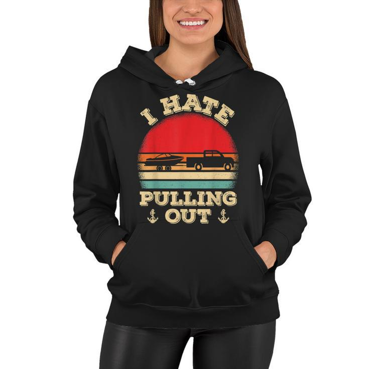 I Hate Pulling Out Retro Boating Boat Captain  V2 Women Hoodie