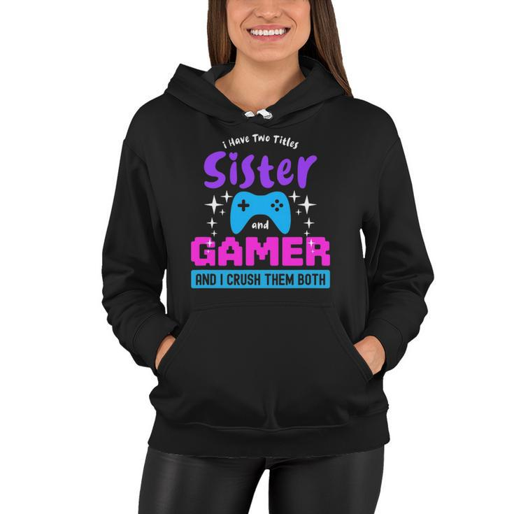 I Have Two Titles Sister And Gamer Women Hoodie
