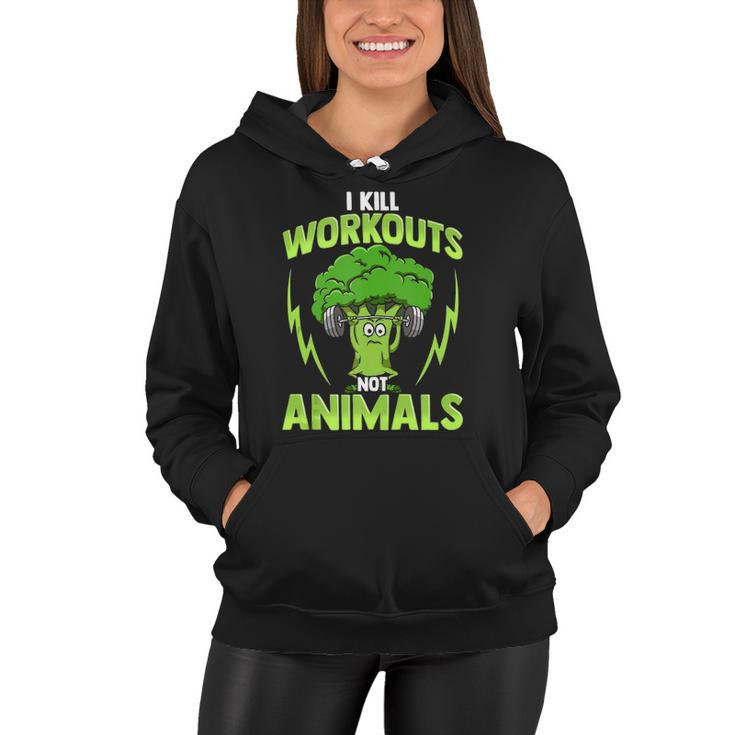 I Kill Workouts Not Animals For Vegan Vegetarian Athlete Women Hoodie