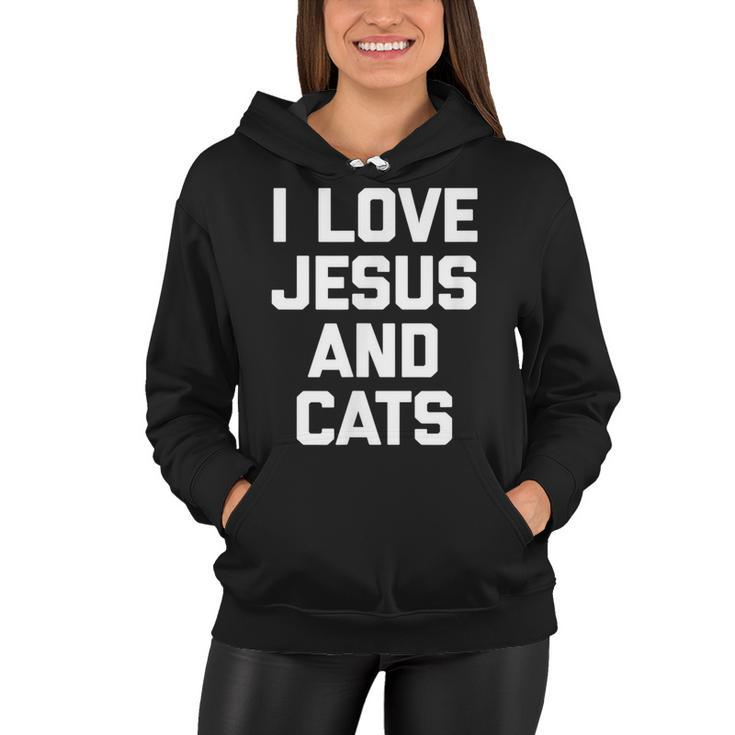 I Love Jesus & Cats  Funny Cat Owner Cats Lover Jesus Women Hoodie