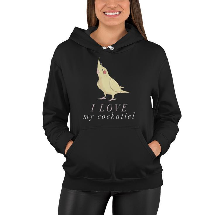 I Love My Cockatiel  - Cockatiel Parrot Women Hoodie