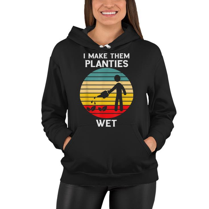 I Make Them Planties Wet Funny Gardening Pun Plant Watering  V2 Women Hoodie