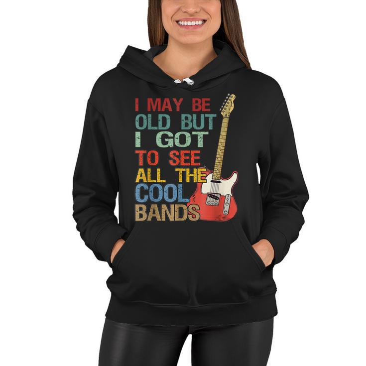 I May Be Old But I Got To See All The Cool Bands Concert  Women Hoodie