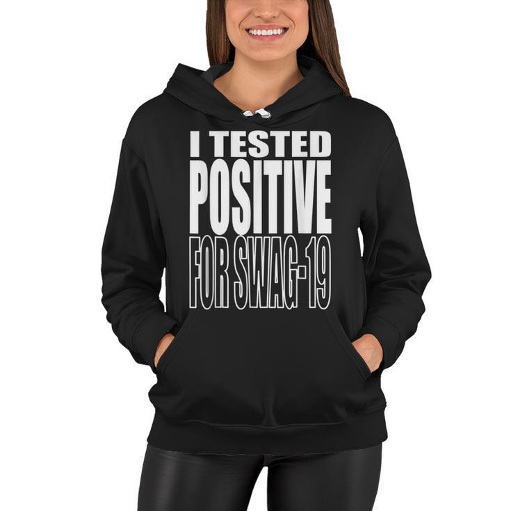 I Tested Positive For Swag-19  Women Hoodie