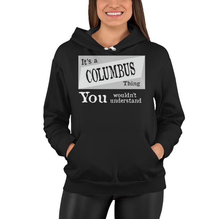 Its A Columbus Thing You Wouldnt Understand T Shirt Columbus Shirt  For Columbus D Women Hoodie